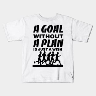 A goal without a plan is just a wish Kids T-Shirt